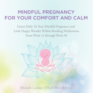 Hypnobirthing™ (Four)  Mindful Pregnancy For Your Comfort And Calm - Listen Daily To Your Mindful Pregnancy and Little Happy Wonder Within Bonding Meditations. From Week 5 through Week 40